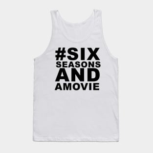 #sixseasonsandamovie Tank Top